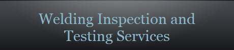 Welding Inspection and
Testing Services